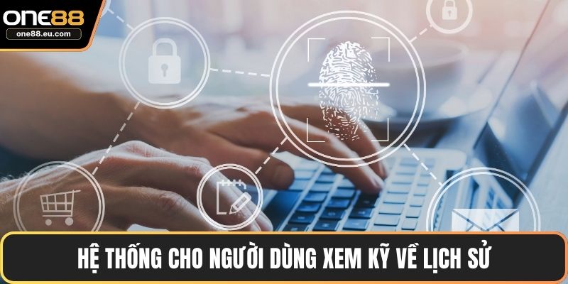 Đăng Nhập ONE88 Nhanh Chóng Với Hướng Dẫn Chi Tiết 5 Hệ thống cho người dùng xem kỹ về lịch sử