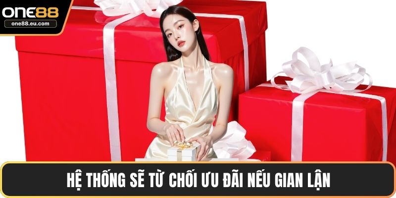 Hệ thống sẽ từ chối ưu đãi nếu gian lận