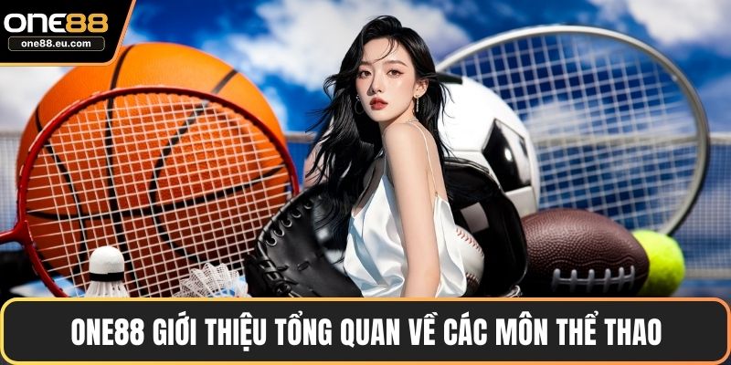 Thể Thao ONE88 – Điểm Đến Cá Cược Trực Tuyến Uy Tín 2 ONE88 giới thiệu tổng quan về các môn thể thao