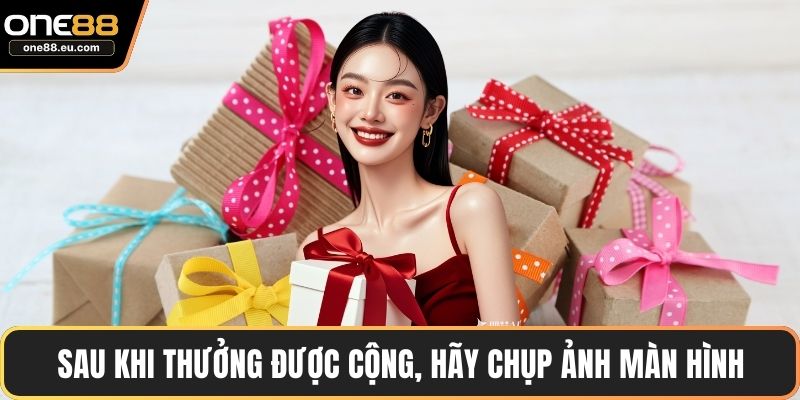 Sau khi thưởng được cộng, hãy chụp ảnh màn hình
