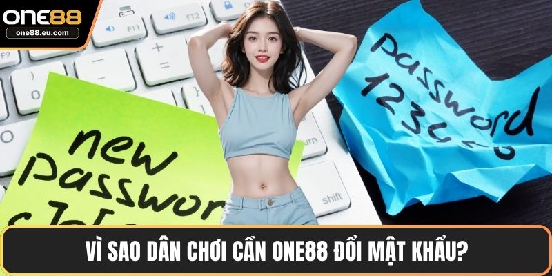 ONE88 Đổi Mật Khẩu – Hướng Dẫn Chi Tiết Và An Toàn Nhất 2 Vì sao dân chơi cần ONE88 đổi mật khẩu?